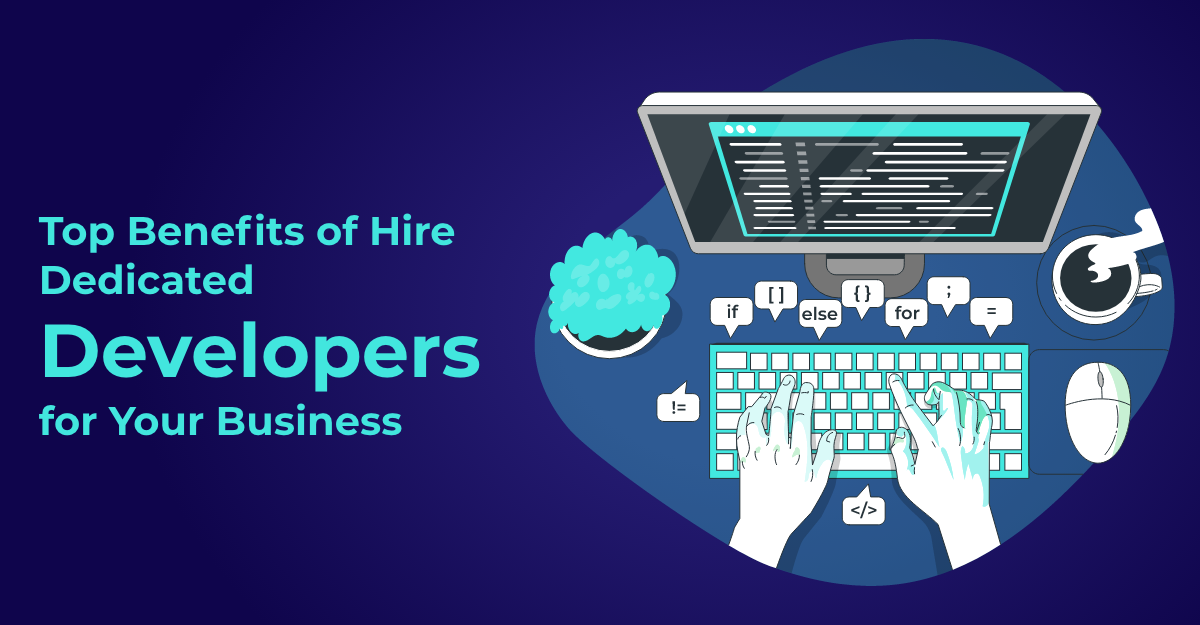 9 Benefits Dedicated Developers Bring To Your Business